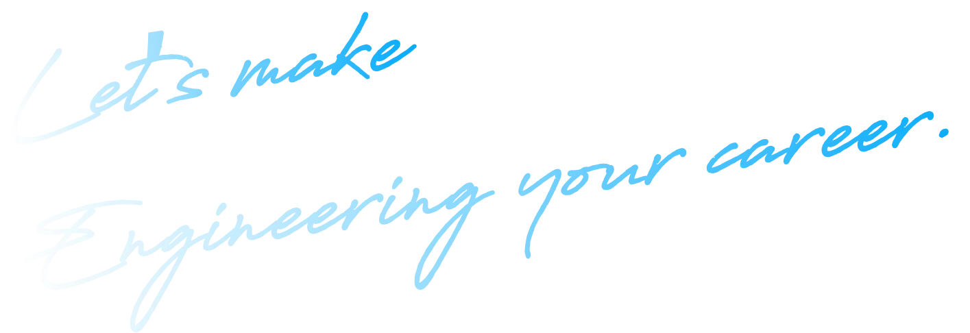 Let’s make Engineering your career.